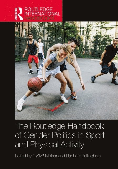 Rachael Bullingham, GyA'zA' MolnA!r - Routledge Handbook of Gender Politics in Sport and Physical Activity, E-bok