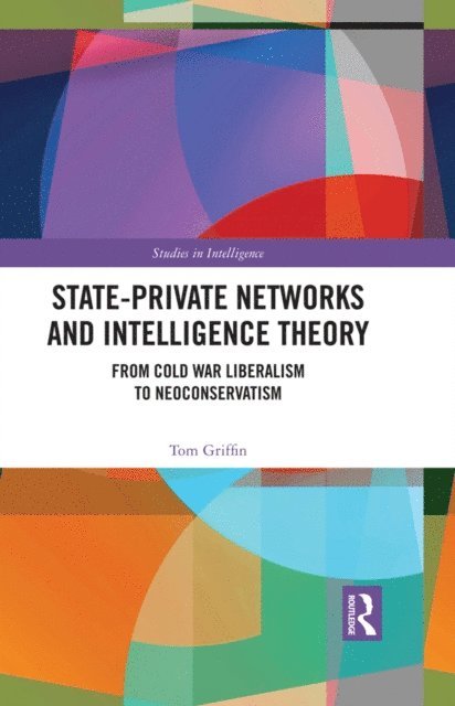 Tom Griffin - State-Private Networks and Intelligence Theory, E-bok