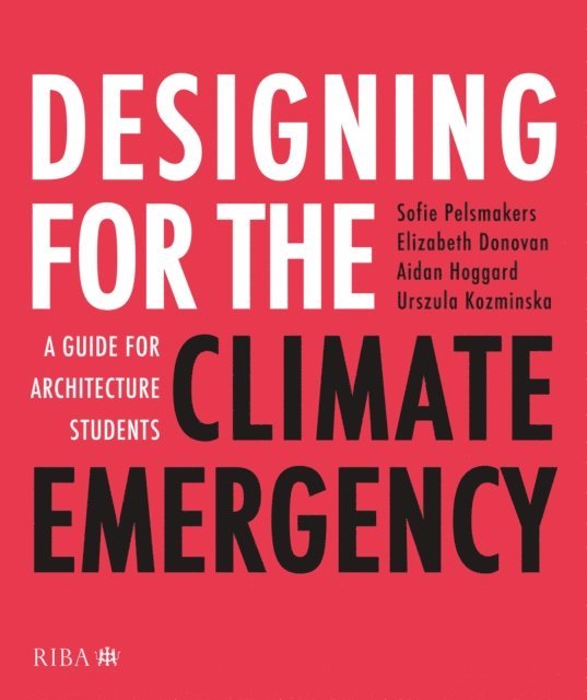 Elizabeth Donovan, Urszula Kozminska, Aidan Hoggard, Sofie Pelsmakers - Designing for the Climate Emergency, E-bok