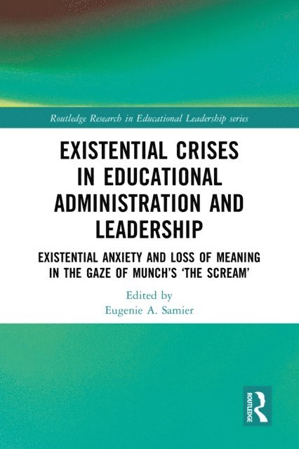 Eugenie A. Samier - Existential Crises in Educational Administration and Leadership, E-bok