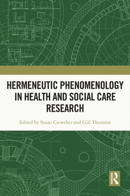 Gill Thomson, Susan Crowther - Hermeneutic Phenomenology in Health and Social Care Research, E-bok