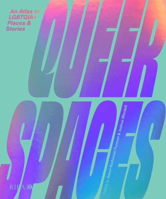 Joshua Mardell, Adam Nathaniel Furman - Queer Spaces, E-bok