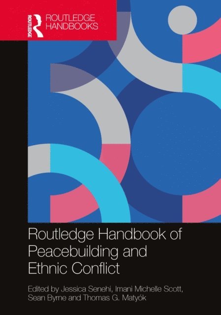 Thomas G. Matyok, Sean Byrne, Imani Michelle Scott, Jessica Senehi - Routledge Handbook of Peacebuilding and Ethnic Conflict, E-bok