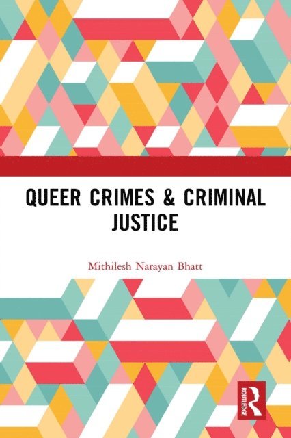 Mithilesh Narayan Bhatt - Queer Crimes & Criminal Justice, E-bok