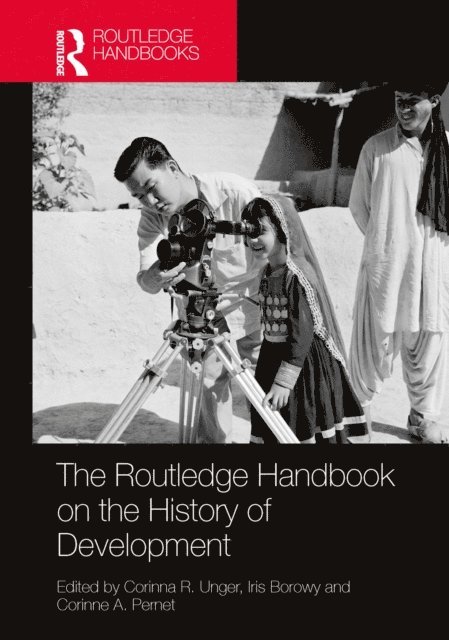 Corinne A. Pernet, Iris Borowy, Corinna R. Unger - Routledge Handbook on the History of Development, E-bok