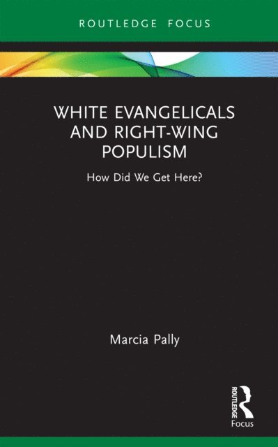 Marcia Pally - White Evangelicals and Right-Wing Populism, E-bok