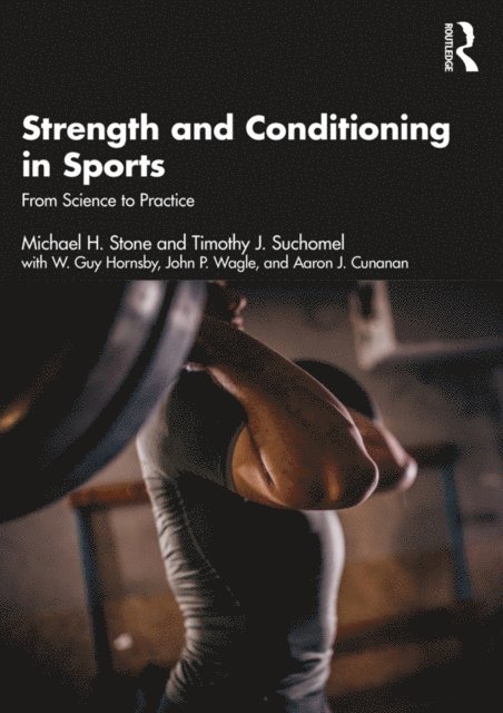 Aaron Cunanan, John Wagle, W. Hornsby, Timothy Suchomel, Michael Stone - Strength and Conditioning in Sports, E-bok