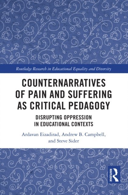 Steve Sider, Andrew Campbell, Ardavan Eizadirad - Counternarratives of Pain and Suffering as Critical Pedagogy, E-bok