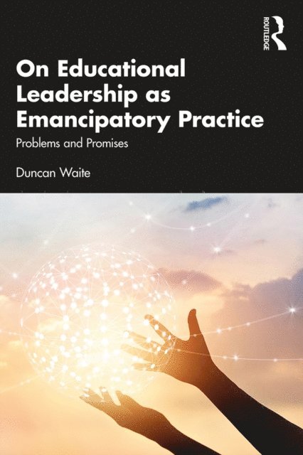 Duncan Waite - On Educational Leadership as Emancipatory Practice, E-bok