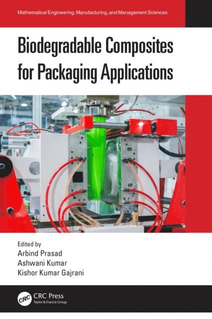 Kishor Kumar Gajrani, Ashwani Kumar, Arbind Prasad - Biodegradable Composites for Packaging Applications, E-bok