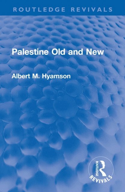 Albert M. Hyamson - Palestine Old and New, E-bok