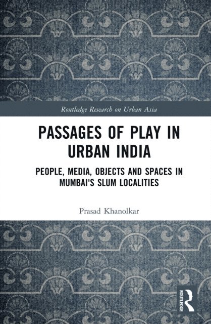 Prasad Khanolkar - Passages of Play in Urban India, E-bok