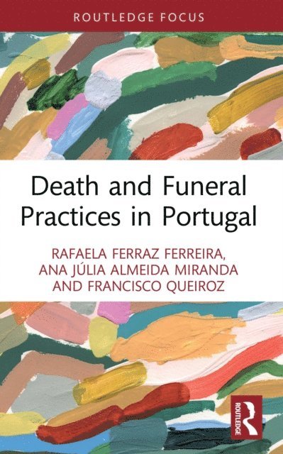 Francisco Queiroz, Ana Julia Almeida Miranda, Rafaela Ferraz Ferreira - Death and Funeral Practices in Portugal, E-bok