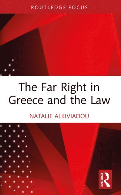 Natalie Alkiviadou - Far Right in Greece and the Law, E-bok