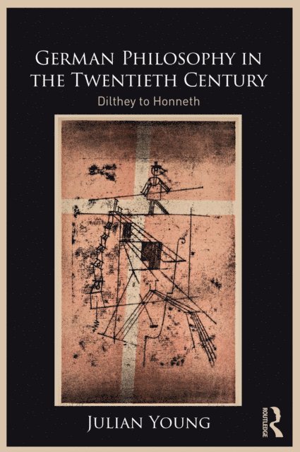 Julian Young - German Philosophy in the Twentieth Century, E-bok