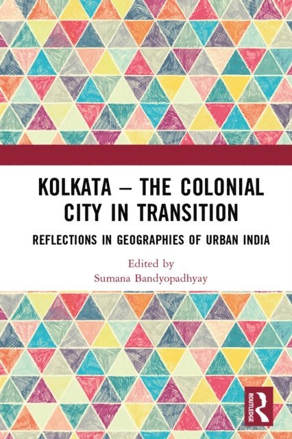 Sumana Bandyopadhyay - Kolkata - The Colonial City in Transition, E-bok