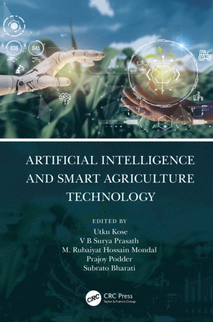 Subrato Bharati, Prajoy Podder, M. Mondal, V. B. Prasath, Utku Kose - Artificial Intelligence and Smart Agriculture Technology, E-bok