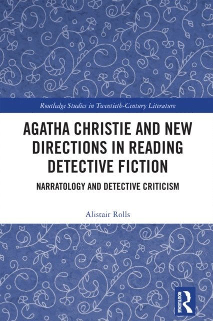 Alistair Rolls - Agatha Christie and New Directions in Reading Detective Fiction, E-bok