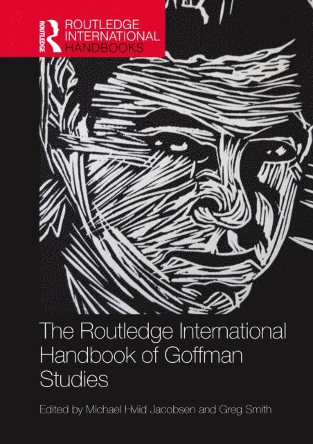 Greg Smith, Michael Hviid Jacobsen - Routledge International Handbook of Goffman Studies, E-bok