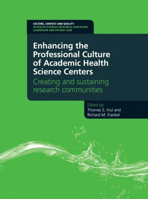Richard Frankel, Thomas Inui - Enhancing the Professional Culture of Academic Health Science Centers, E-bok