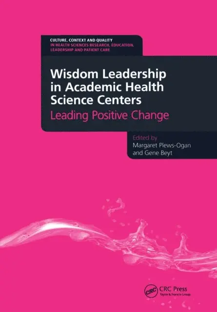 Gene Beyt, Margaret Plews-Ogan - Wisdom Leadership in Academic Health Science Centers, E-bok. Tillgänglighet: Lägg i varukorg