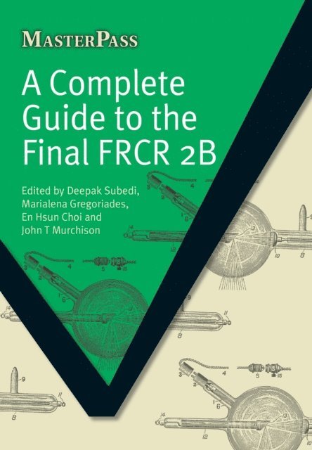 John T Murchison, En Hsun Choi, Marialena Gregoriades, Deepak Subedi - Complete Guide to the Final FRCR 2B, E-bok