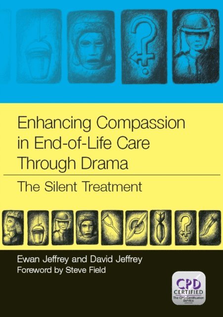 David Jeffrey, Ewan Jeffrey - Enhancing Compassion in End-of-Life Care Through Drama, E-bok