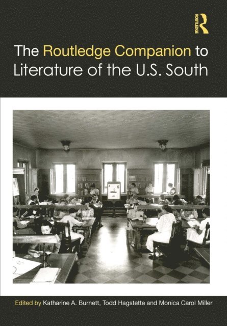 Monica Carol Miller, Todd Hagstette, Katharine A. Burnett - Routledge Companion to Literature of the U.S. South, E-bok