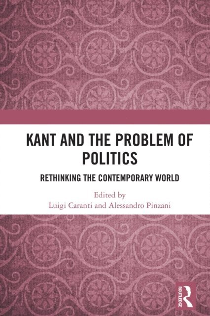 Alessandro Pinzani, Luigi Caranti - Kant and the Problem of Politics, E-bok