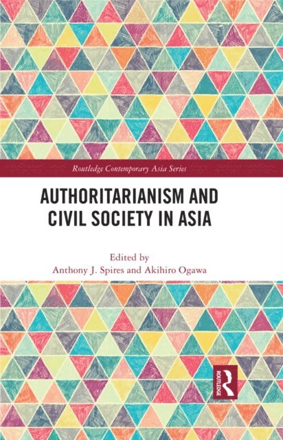Akihiro Ogawa, Anthony Spires - Authoritarianism and Civil Society in Asia, E-bok