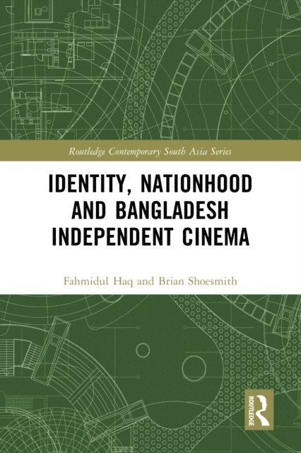 Brian Shoesmith, Fahmidul Haq - Identity, Nationhood and Bangladesh Independent Cinema, E-bok