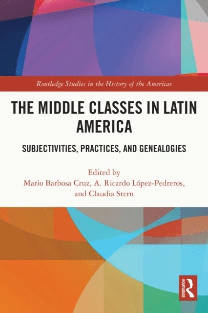 Claudia Stern, A. Ricardo Lopez-Pedreros, Mario Barbosa Cruz - Middle Classes in Latin America, E-bok