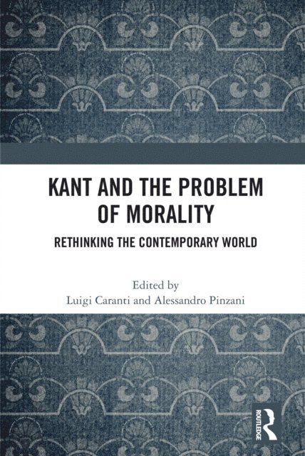 Alessandro Pinzani, Luigi Caranti - Kant and the Problem of Morality, E-bok