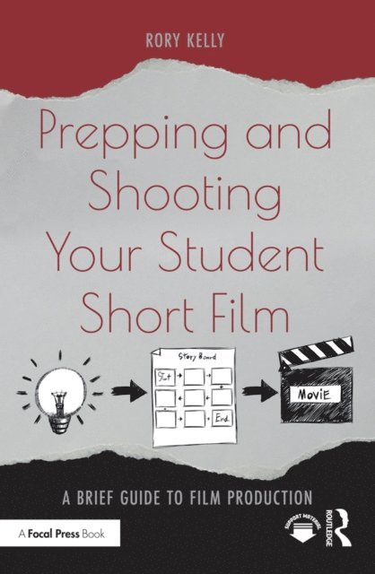 Rory Kelly - Prepping and Shooting Your Student Short Film, E-bok