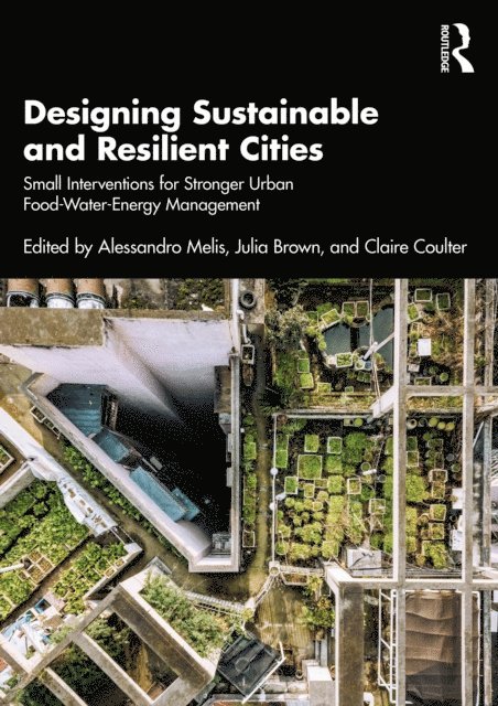 Claire Coulter, Julia Brown, Alessandro Melis - Designing Sustainable and Resilient Cities, E-bok