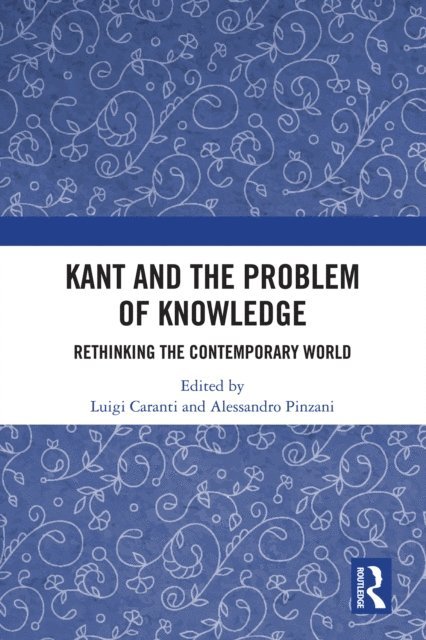 Alessandro Pinzani, Luigi Caranti - Kant and the Problem of Knowledge, E-bok