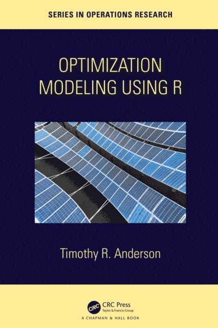 Timothy R. Anderson - Optimization Modelling Using R, E-bok