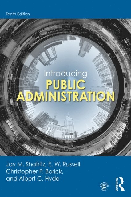 Albert C. Hyde, Christopher P. Borick, E. W. Russell, Jay M. Shafritz - Introducing Public Administration, E-bok