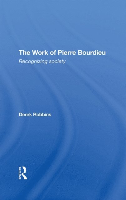 Derek Robbins - Work Of Pierre Bourdieu, E-bok