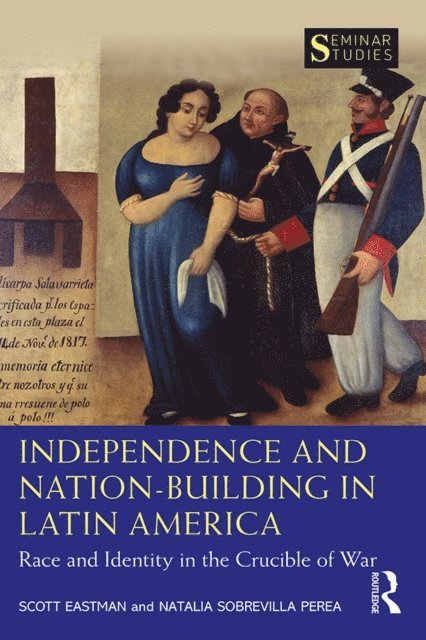 Natalia Sobrevilla Perea, Scott Eastman - Independence and Nation-Building in Latin America, E-bok