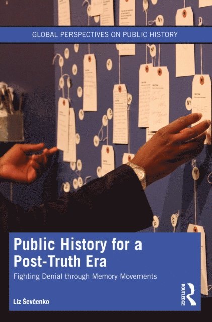 Liz Sevcenko - Public History for a Post-Truth Era, E-bok