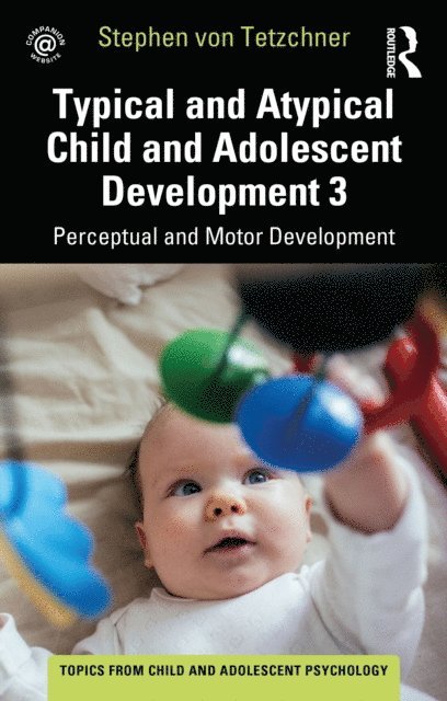 Stephen von Tetzchner - Typical and Atypical Child Development 3 Perceptual and Motor Development, E-bok