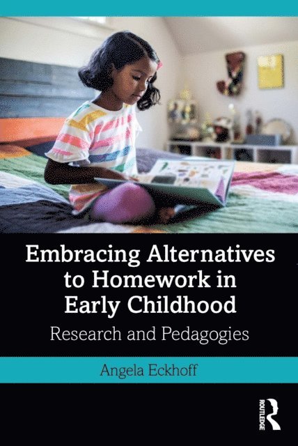 Angela Eckhoff - Embracing Alternatives to Homework in Early Childhood, E-bok