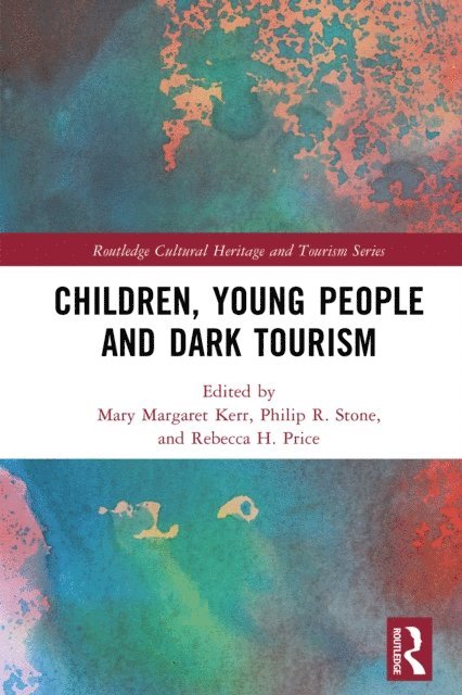 Rebecca H. Price, Philip R Stone, Mary Margaret Kerr - Children, Young People and Dark Tourism, E-bok