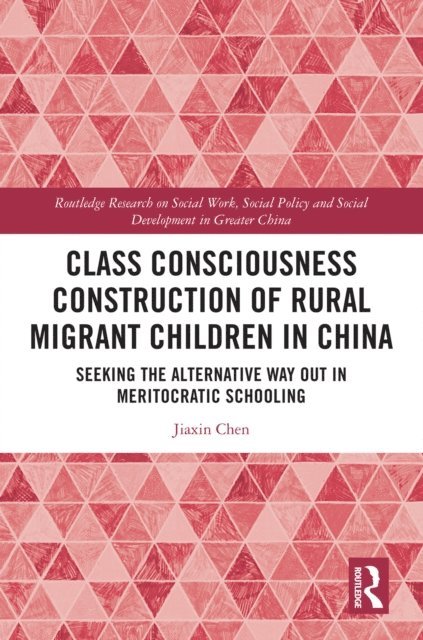 Jiaxin Chen - Class Consciousness Construction of Rural Migrant Children in China, E-bok