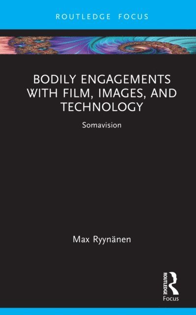 Max Ryynanen - Bodily Engagements with Film, Images, and Technology, E-bok