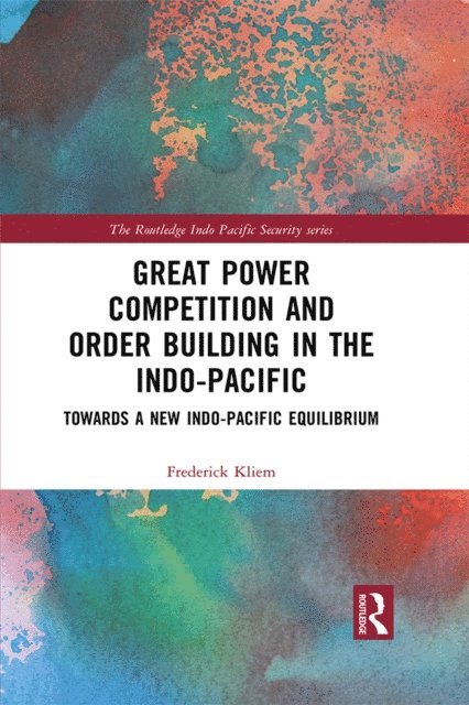 Frederick Kliem - Great Power Competition and Order Building in the Indo-Pacific, E-bok