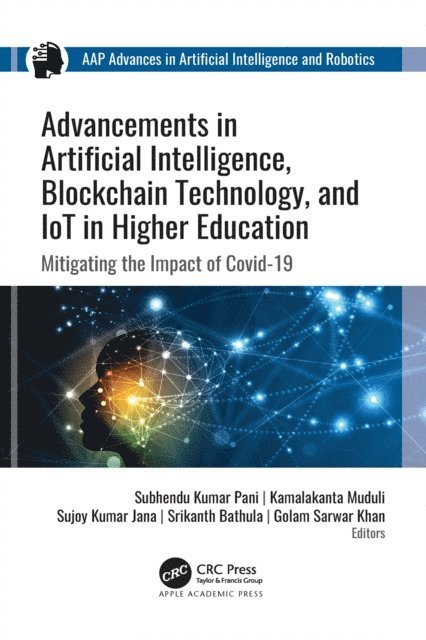 Golam Sarwar Khan, Srikanth Bathula, Sujoy Kumar Jana, Kamalakanta Muduli, Subhendu Kumar Pani - Advancements in Artificial Intelligence, Blockchain Technology, and IoT in Higher Education, E-bok