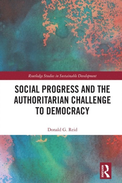 Donald G. Reid - Social Progress and the Authoritarian Challenge to Democracy, E-bok