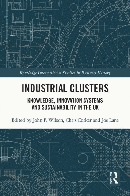 Joe Lane, Chris Corker, John F. Wilson - Industrial Clusters, E-bok